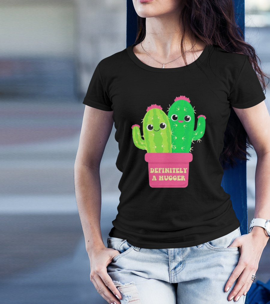 Definitely A Hugger Cute Cactus T-Shirt