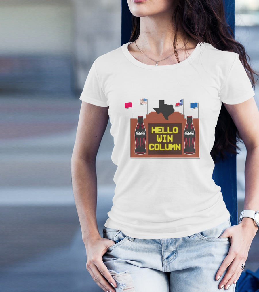 Coca Cola Hello Win Column Texas Sign With Flags And Bottles T-Shirt