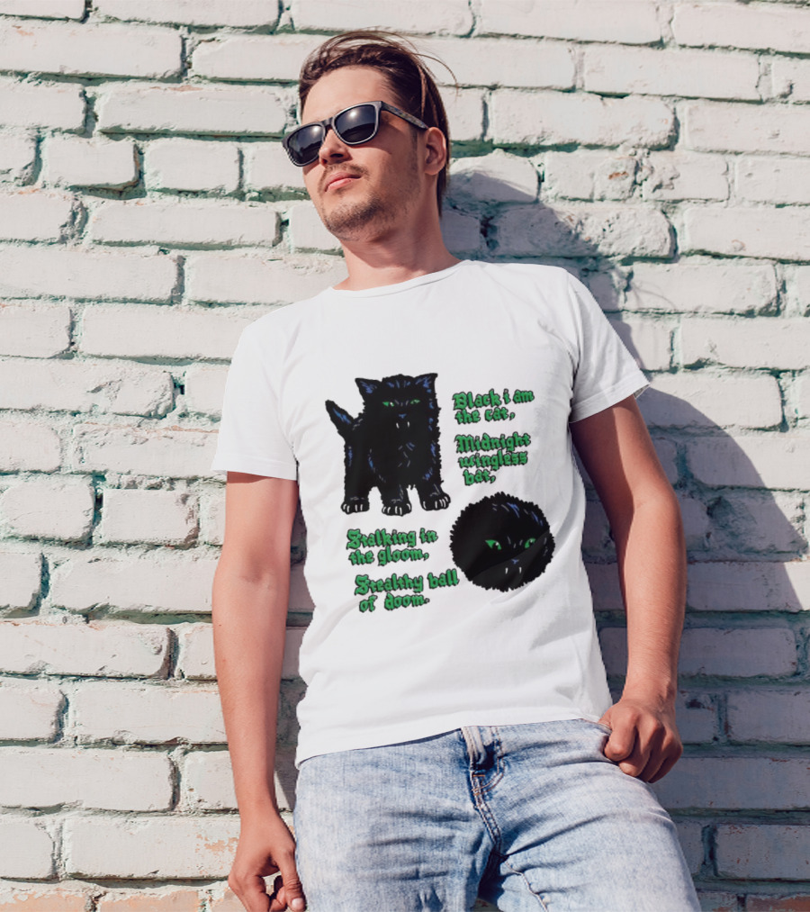 Black I Am The Cat Midnight Wingless Bat Stalking In The Gloom Stealthy Ball Of Doom T-Shirt