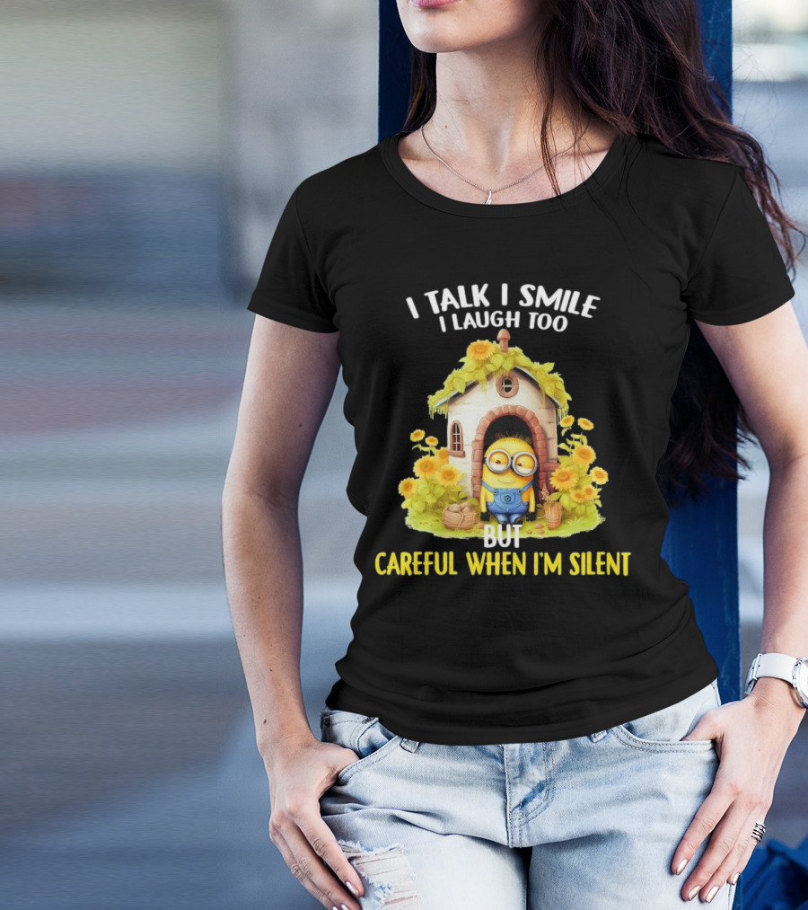 Dave Minion I Talk I Smile I Laugh Too But Careful When I'm Silent Garden House T-Shirt
