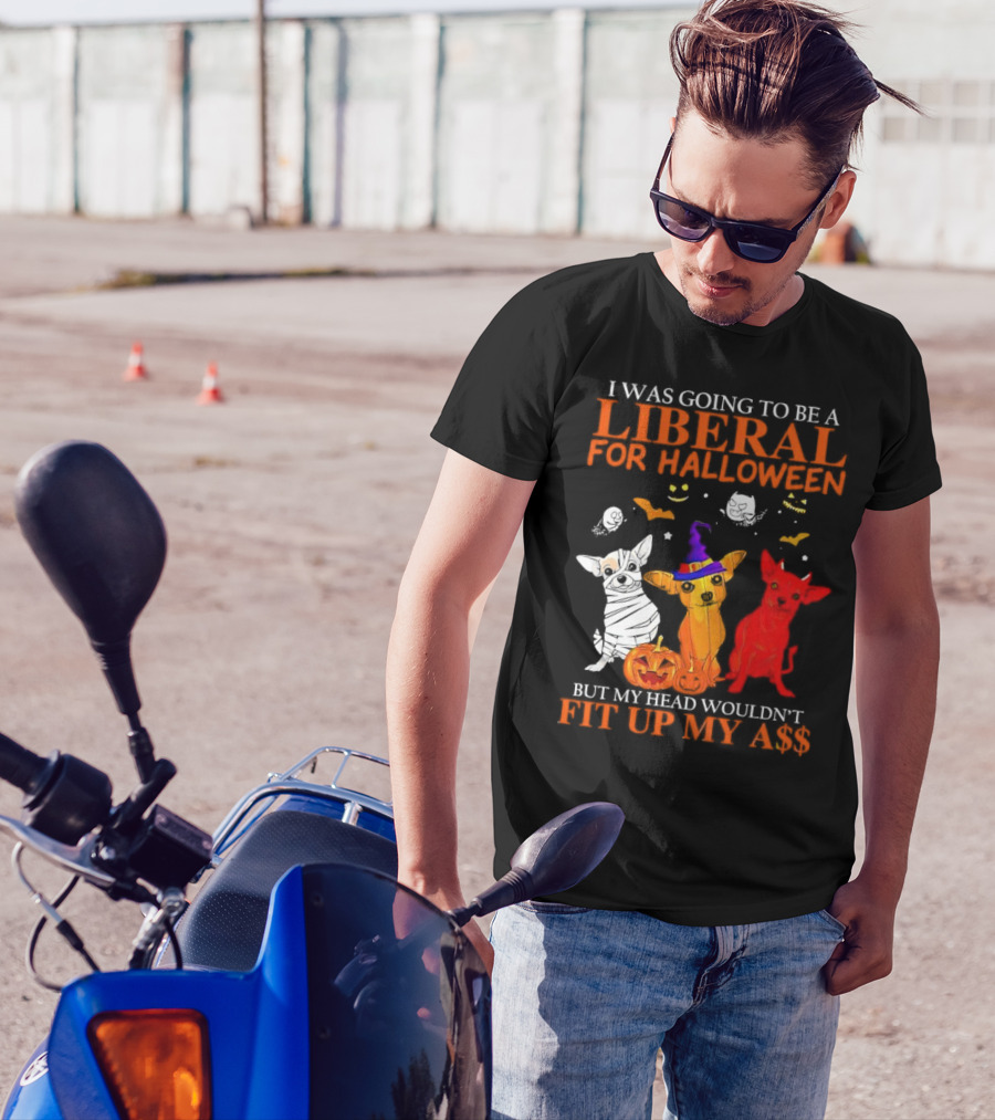 I Was Going To Be A Liberal For Halloween But My Head Wouldn't Fit Up My A$$ Dogs Halloween Pumpkins And Bats T-Shirt