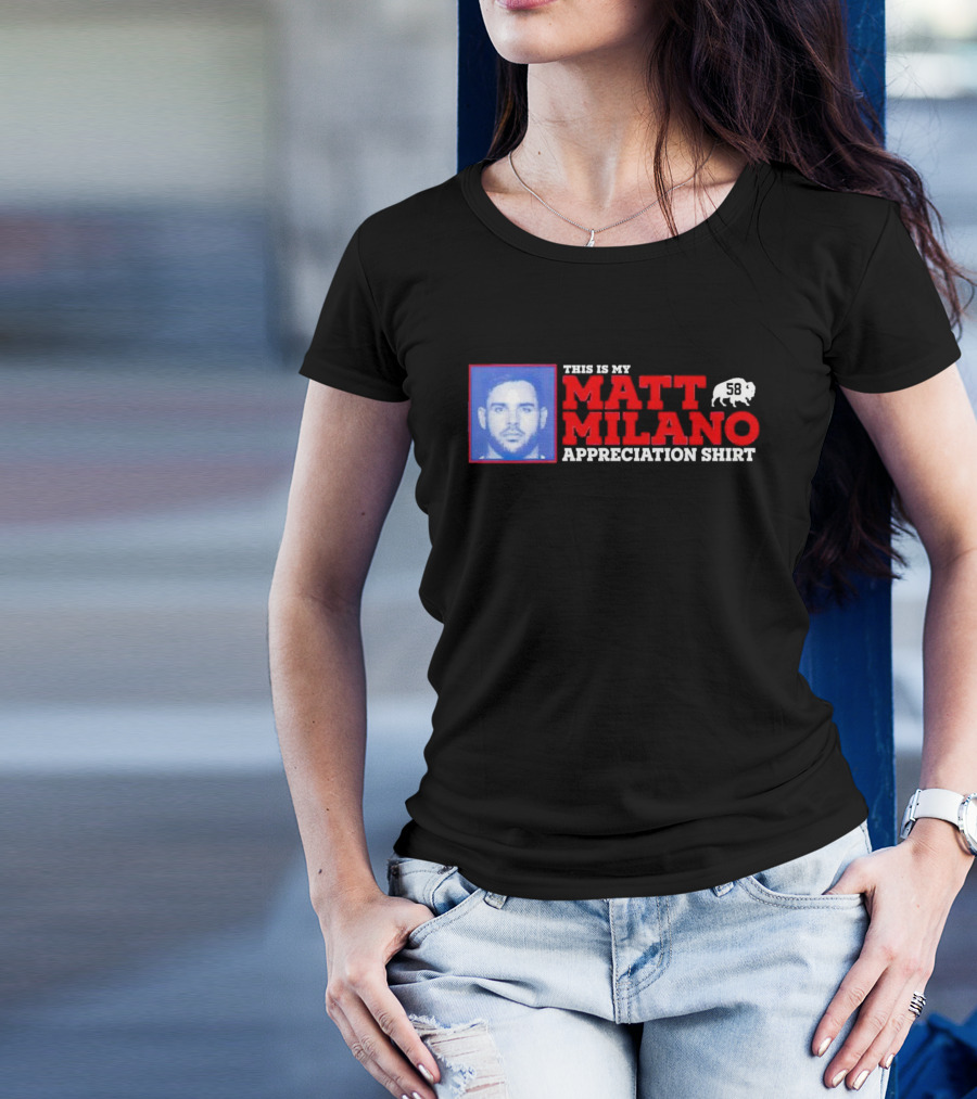 THIS IS MY MATT MILANO APPRECIATION SHIRT 58 BUFFALO FOOTBALL T-Shirt