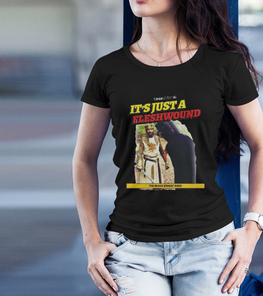 It's Just A Flesh Wound The Black Knight Rises Monty Python T-Shirt