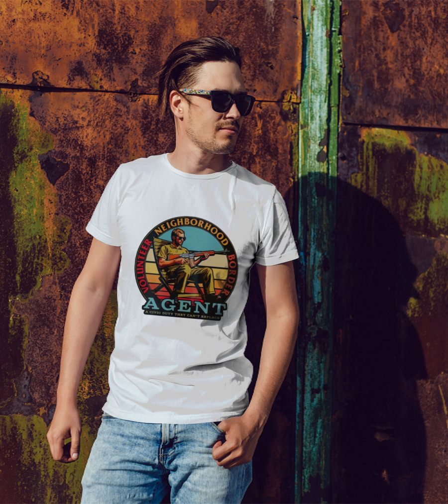 VOLUNTEER NEIGHBORHOOD BORDER AGENT A CIVIC DUTY THEY CAN'T REPLACE T-Shirt
