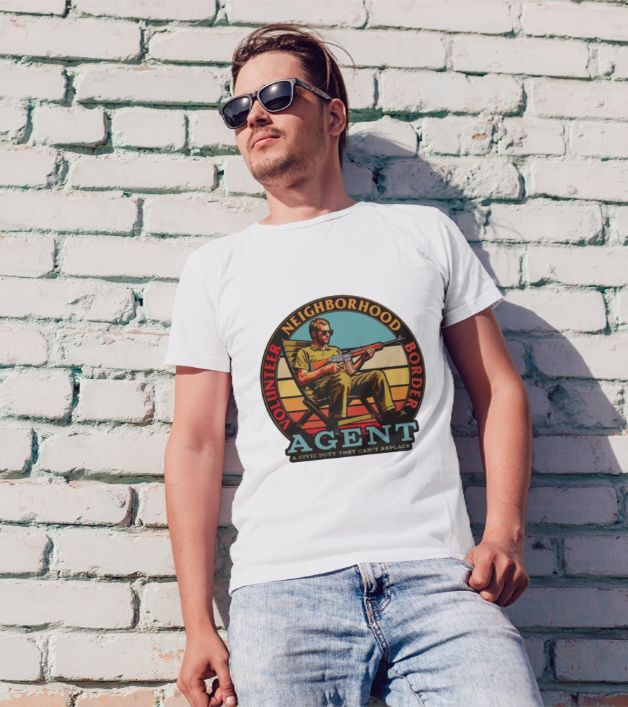 VOLUNTEER NEIGHBORHOOD BORDER AGENT A CIVIC DUTY THEY CAN'T REPLACE T-Shirt