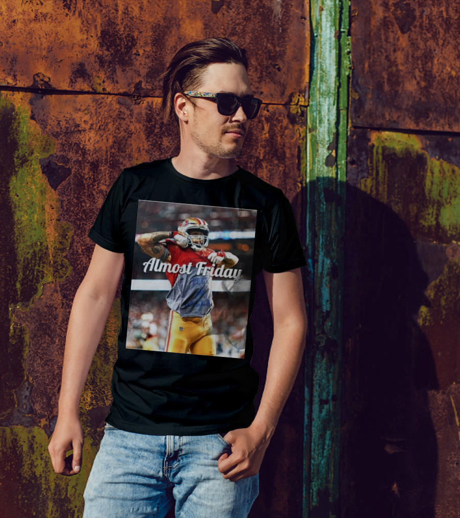 Almost Friday TD Celebration San Francisco Football Excitement T-Shirt