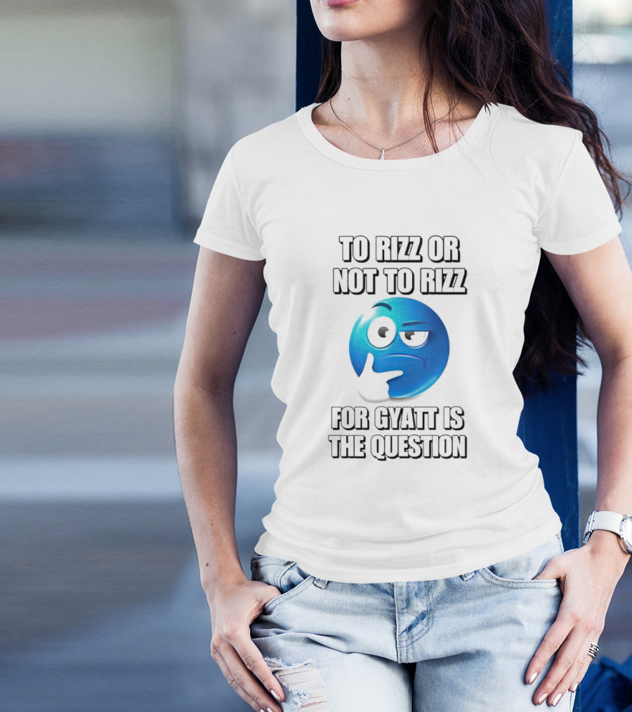 To Rizz Or Not To Rizz For Gyatt Is The Question Blue Emoji Face T-Shirt