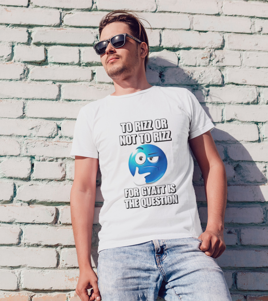 To Rizz Or Not To Rizz For Gyatt Is The Question Blue Emoji Face T-Shirt