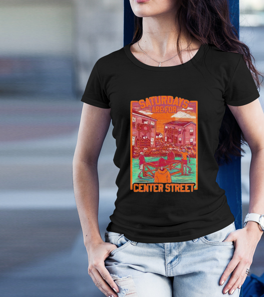 Saturdays Are For Center Street Gathering And Outdoor Fun T-Shirt