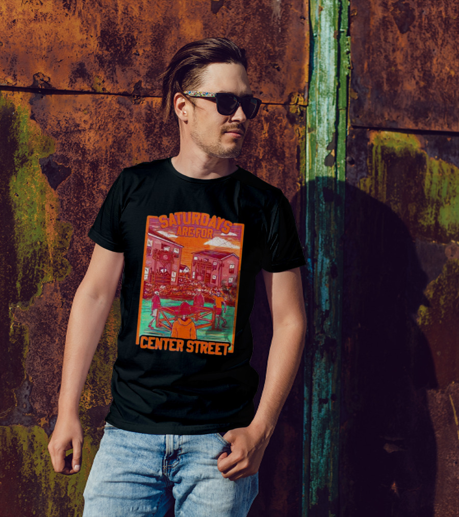 Saturdays Are For Center Street Gathering And Outdoor Fun T-Shirt
