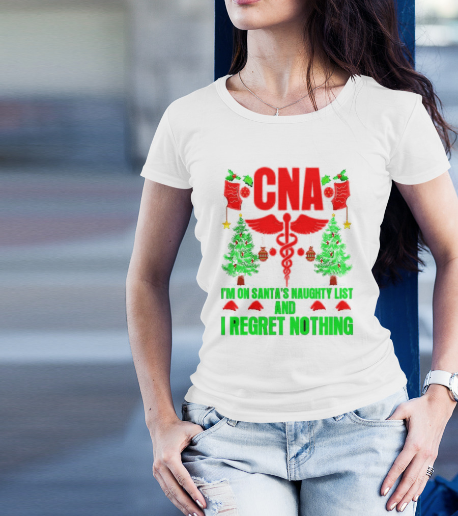 CNA I'm On Santa's Naughty List And I Regret Nothing Christmas Trees Stockings T-Shirt