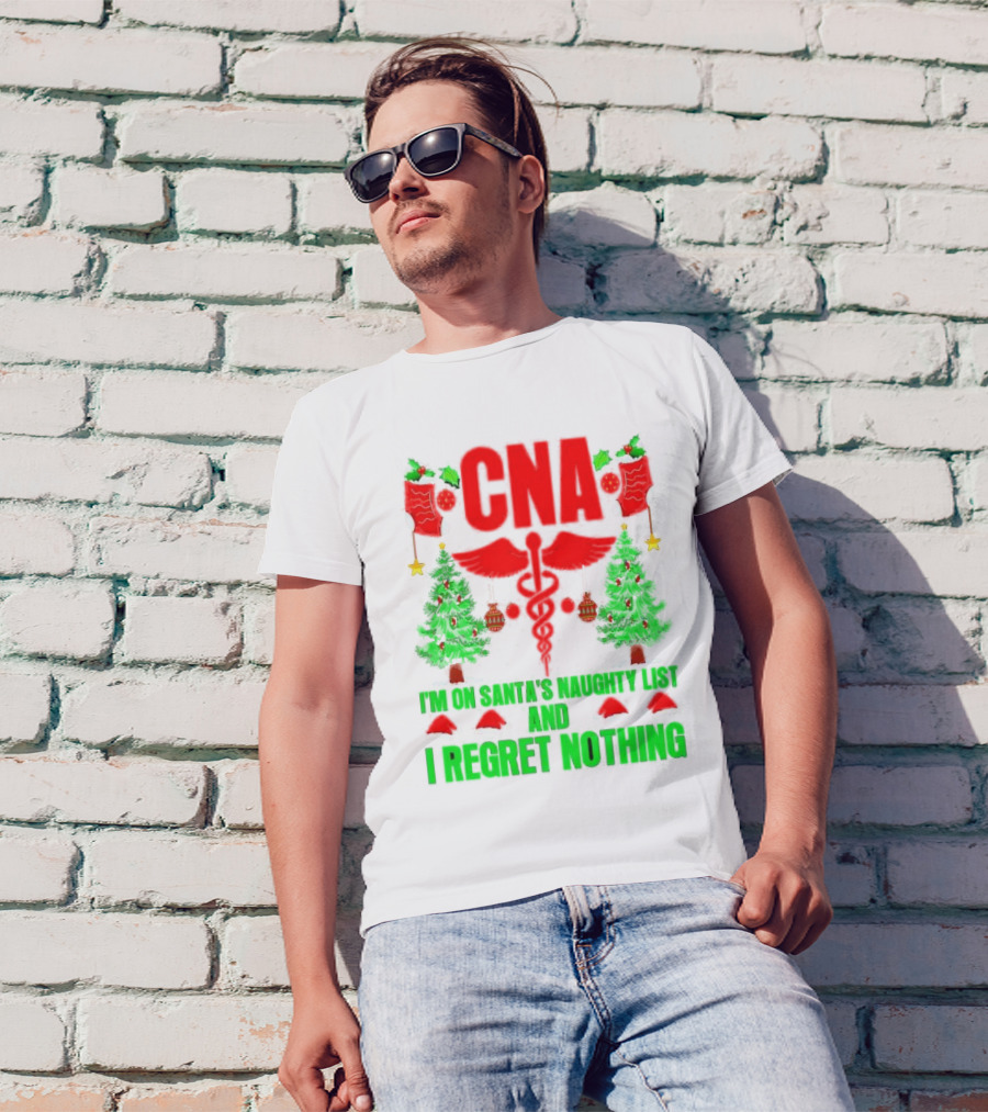CNA I'm On Santa's Naughty List And I Regret Nothing Christmas Trees Stockings T-Shirt