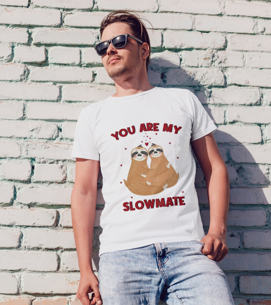 You Are My Slowmate Sloths Hugging Love T-Shirt