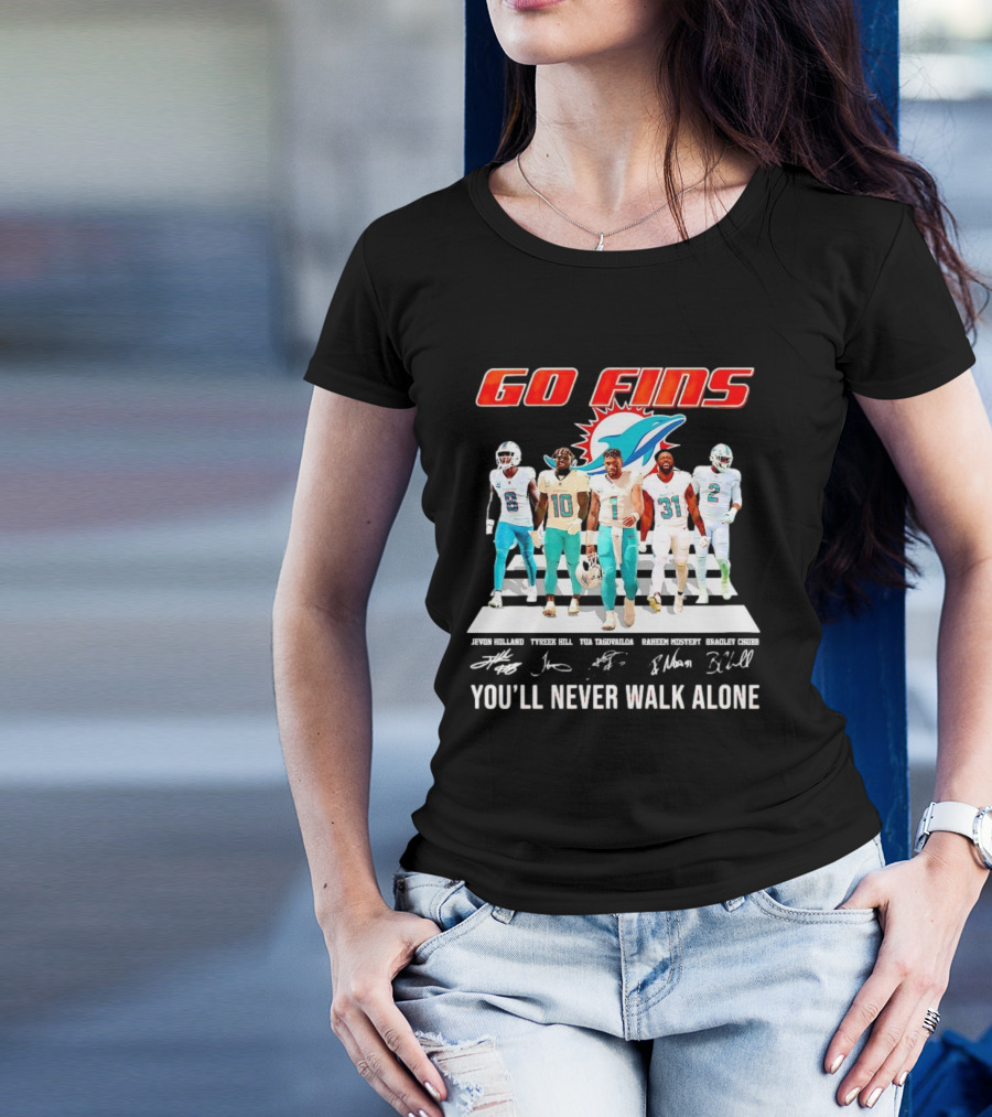 Go Fins Miami Dolphins Jevon Holland Tyreek Hill Tua Tagovailoa Raheem Mostert Bradley Chubb You'll Never Walk Alone Signatures T-Shirt