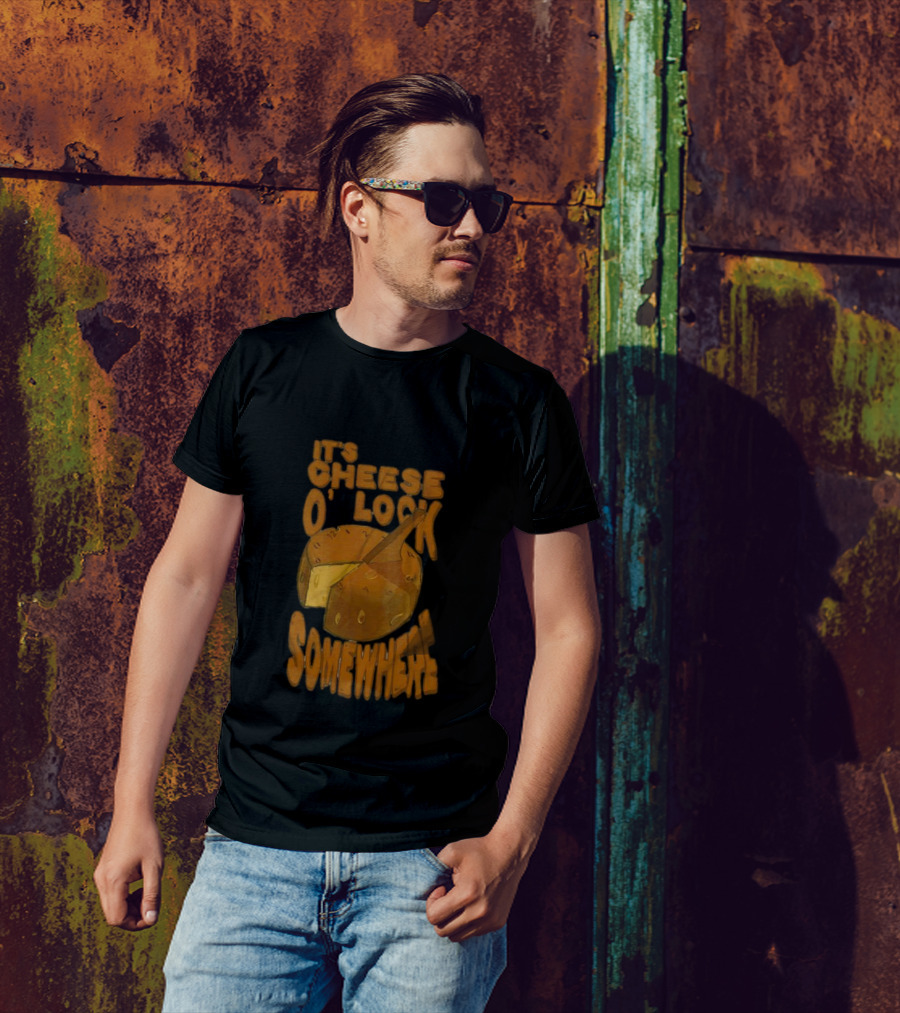 It's Cheese O'Clock Somewhere T-Shirt
