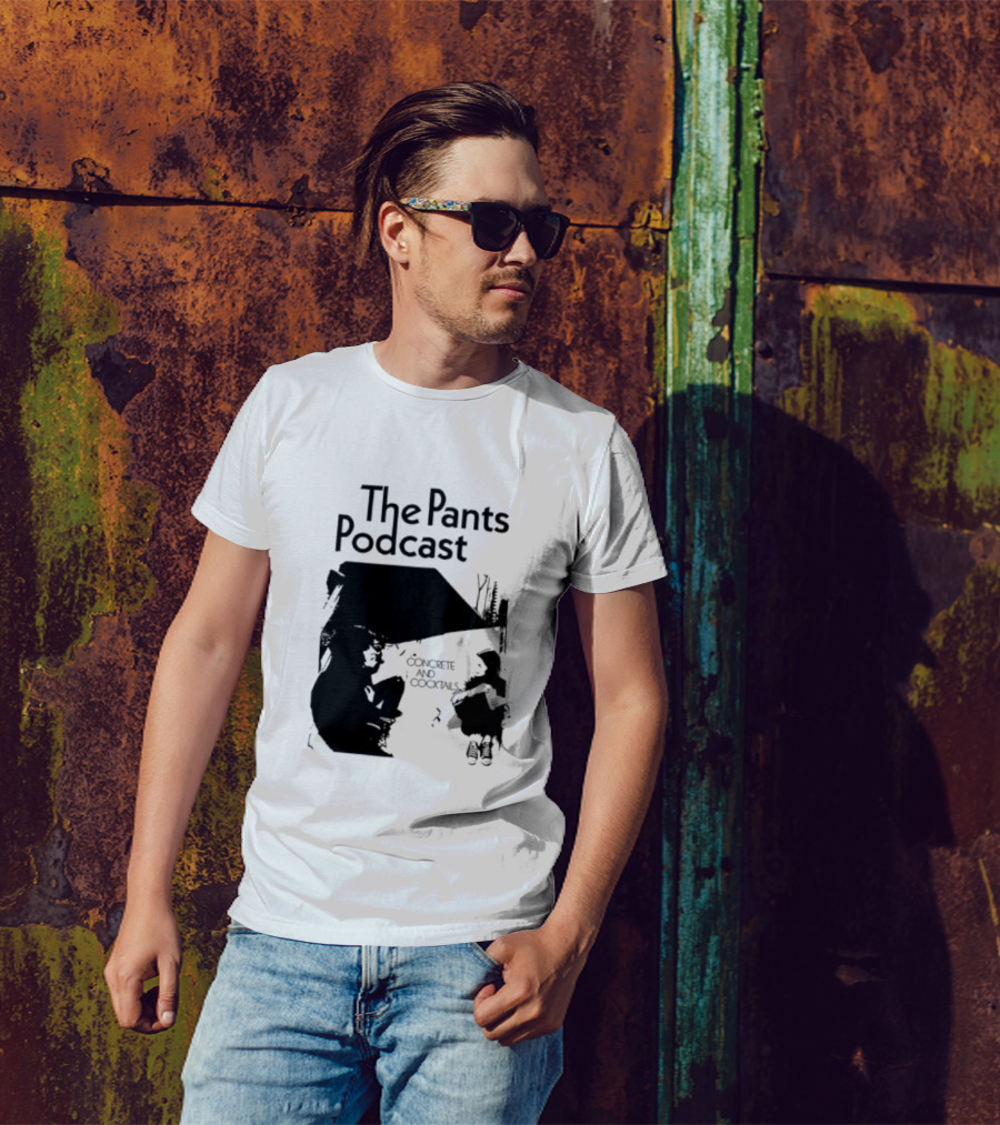 The Pants Podcast Concrete And Cocktails Conversation T-Shirt