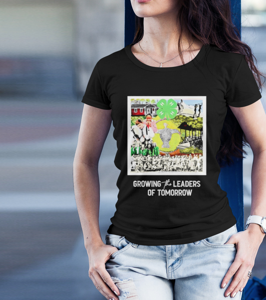 4-H Growing The Leaders Of Tomorrow T-Shirt