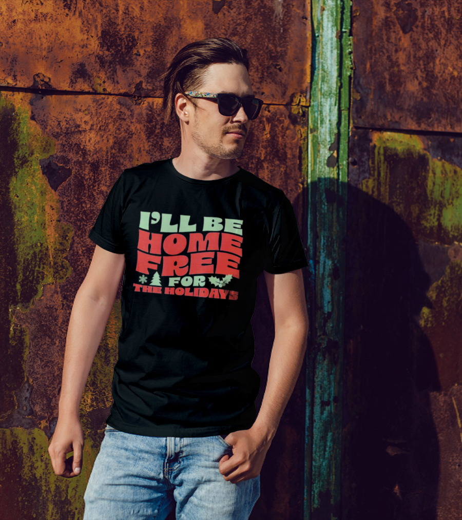 I’ll Be Home Free For The Holidays Snowflake Christmas Tree Holly T-Shirt