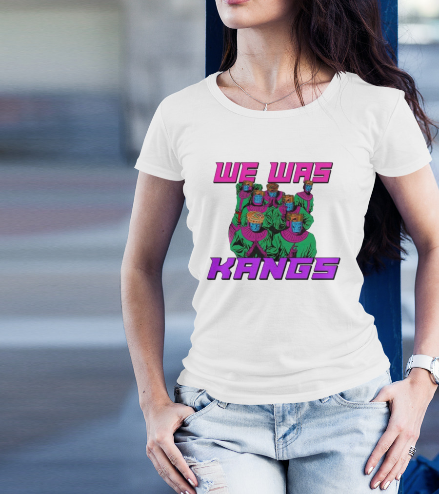 We Was Kangs Kang The Conqueror Multiple Versions T-Shirt