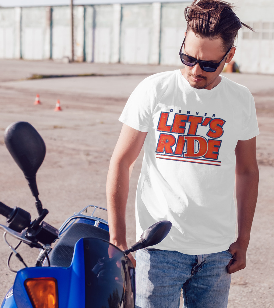 Denver Let's Ride Broncos Football Fan T-Shirt