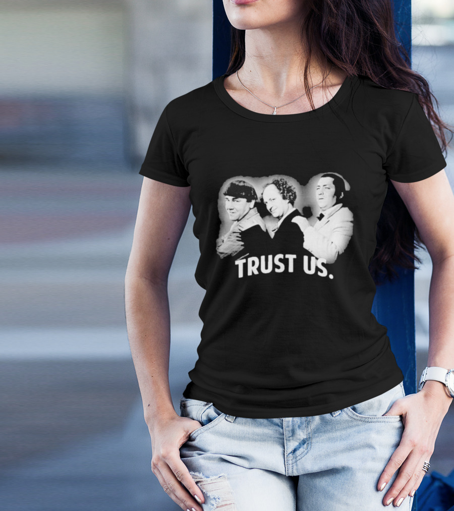 Three Stooges Trust Us Classic Trio Comedy T-Shirt