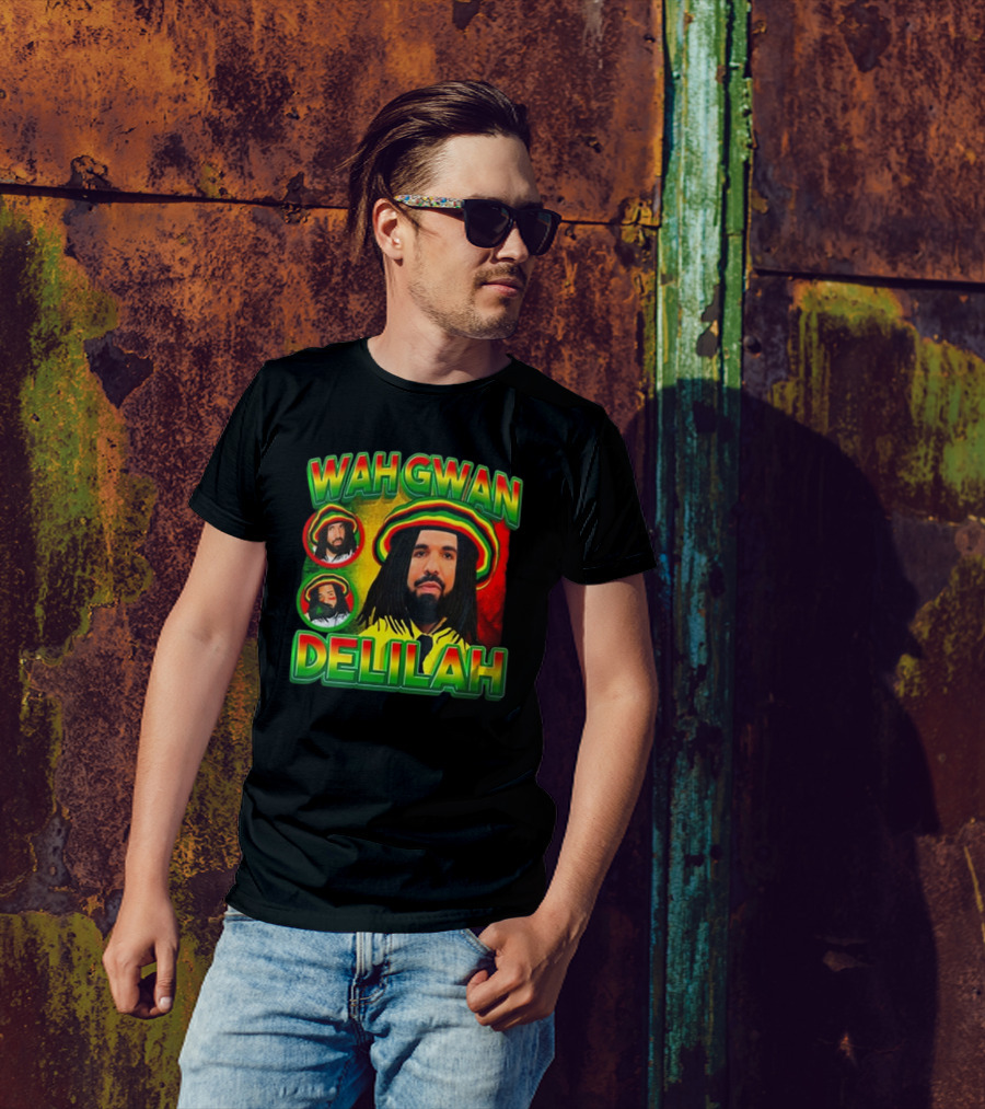 Wah Gwan Delilah Funny Ahh Tees Drake Rastafarian T-Shirt
