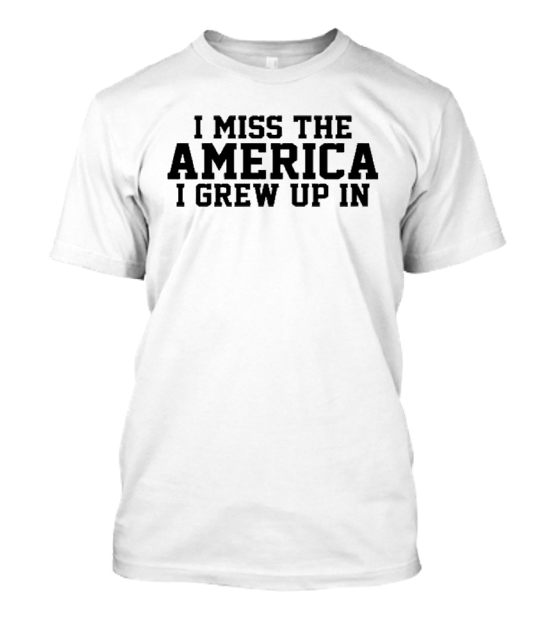 I Miss The America I Grew Up In T-Shirt