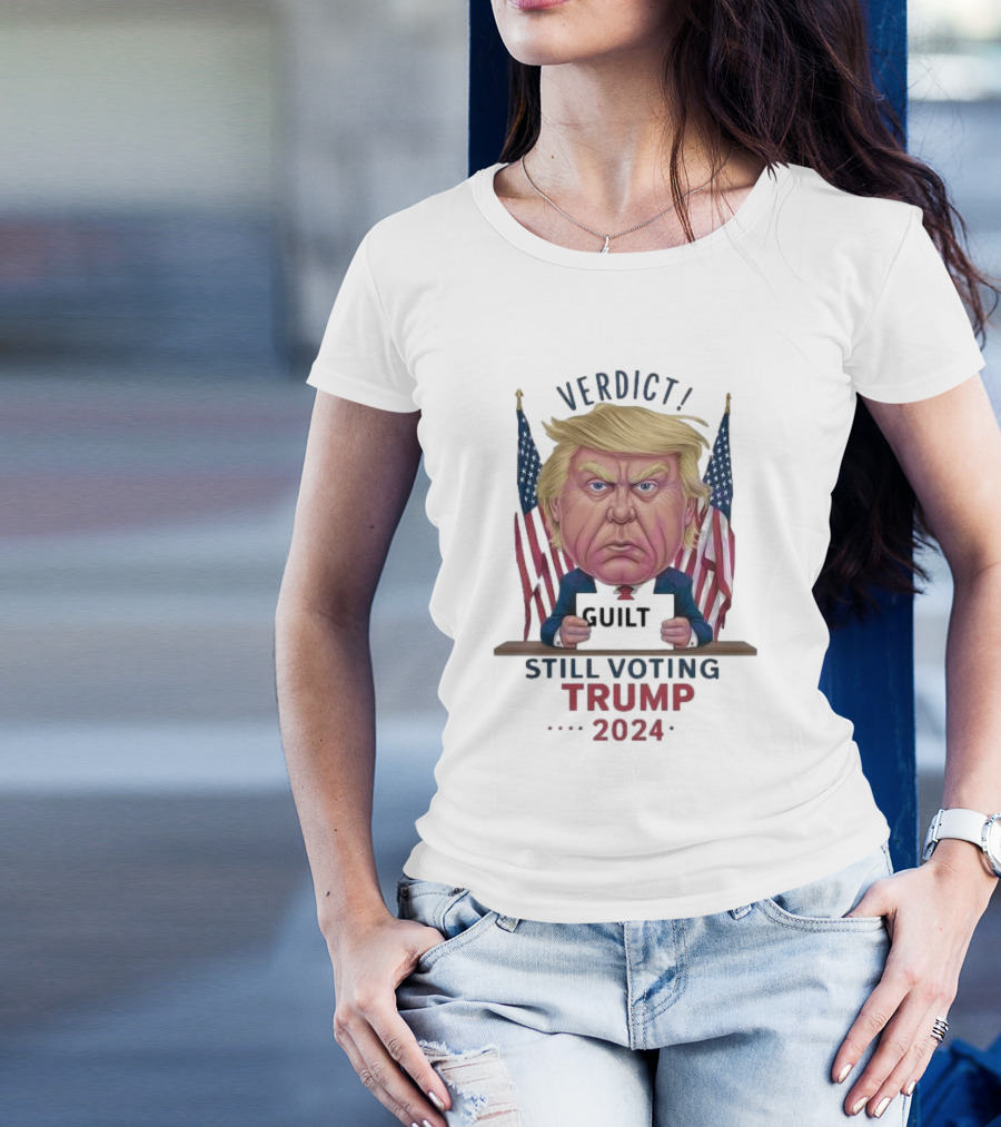 Verdict Guilty Still Voting Trump 2024 Flags T-Shirt
