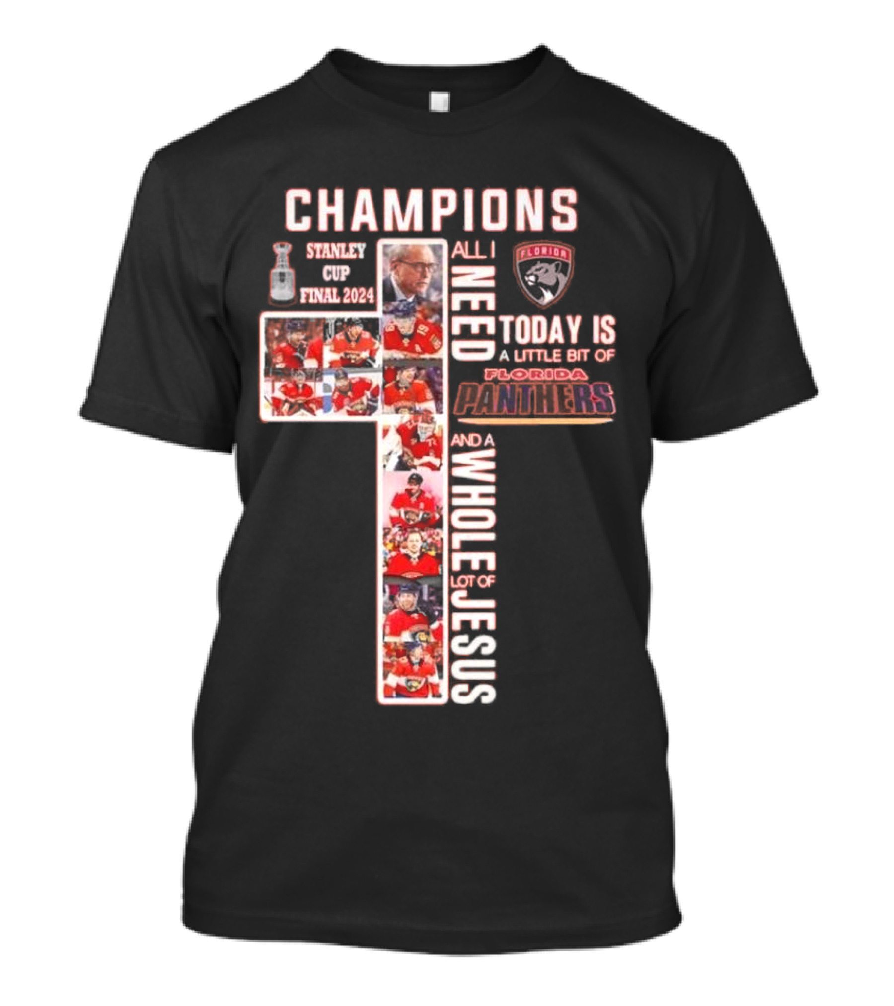 Champions Stanley Cup Final 2024 All I Need Today Is A Little Bit Of Florida Panthers And A Whole Lot Of Jesus T-Shirt