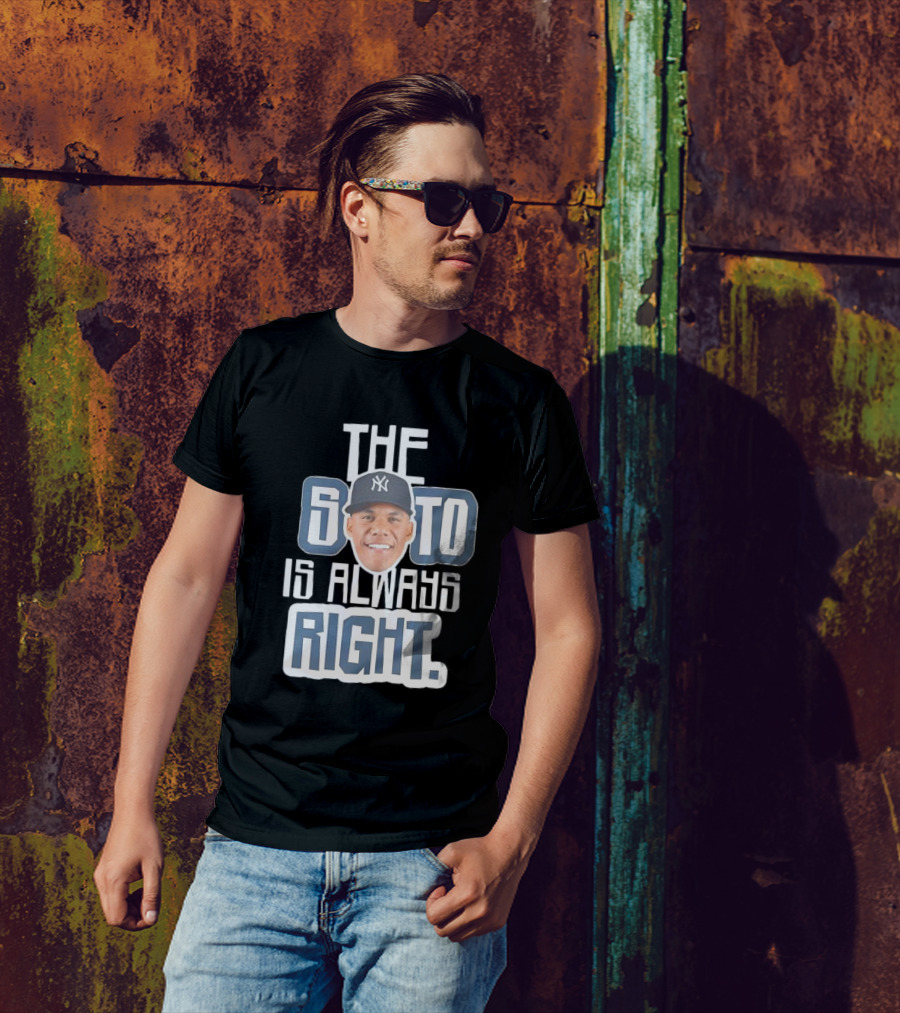 The Soto Is Always Right Yankees T-Shirt