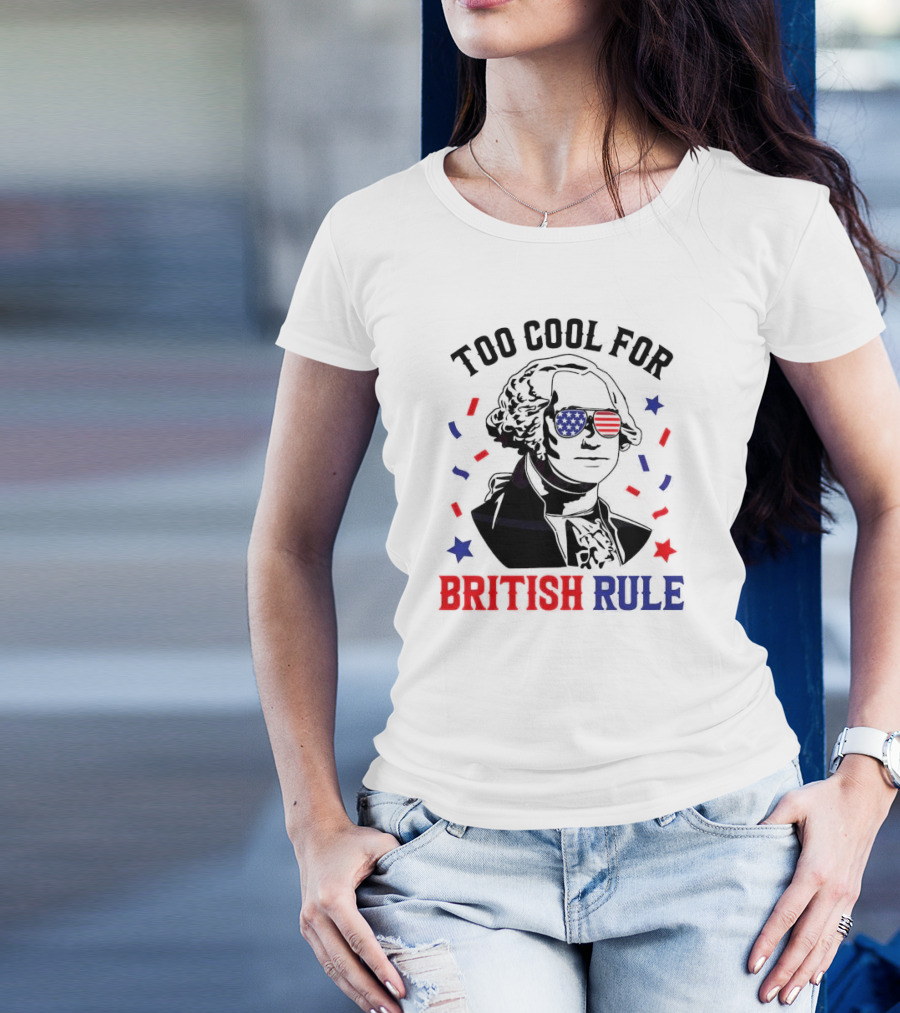 Too Cool For British Rule George Washington 4th Of July 2024 American Flag Sunglasses T-Shirt