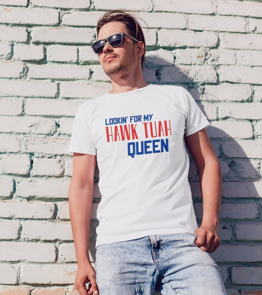 Lookin’ For My Hawk Tuah Queen T-Shirt
