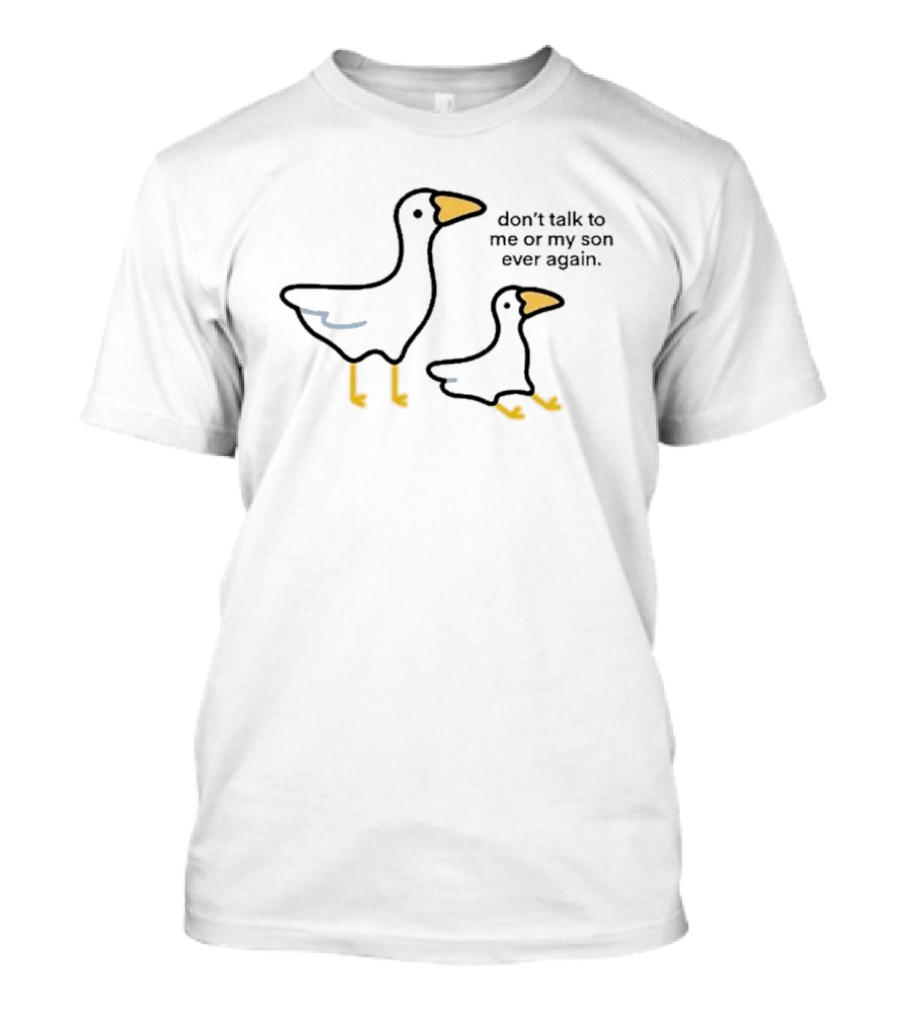 Don’t Talk To Me Or My Son Ever Again Bird T-Shirt