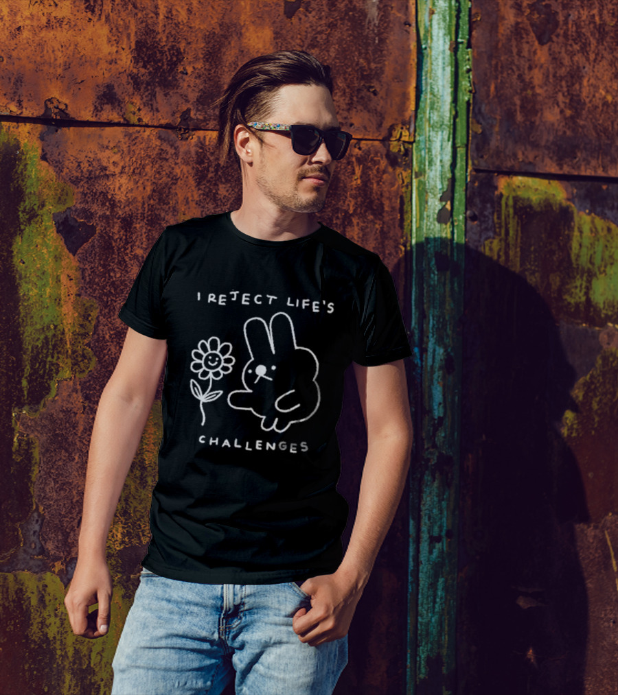 I Reject Life’s Challenges Bunny And Smiling Flower T-Shirt