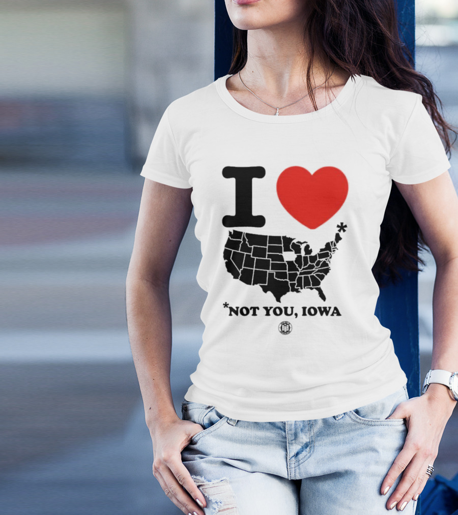 I Love America Heart Map Not You Iowa T-Shirt