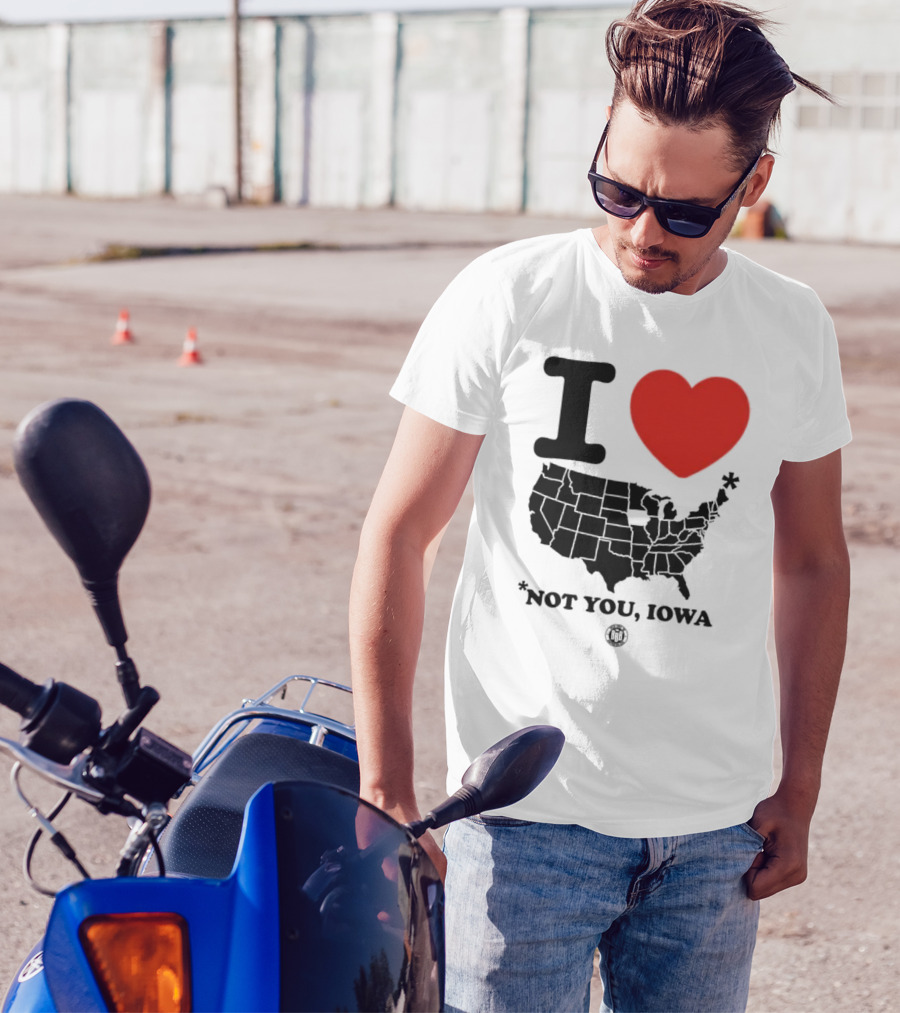 I Love America Heart Map Not You Iowa T-Shirt