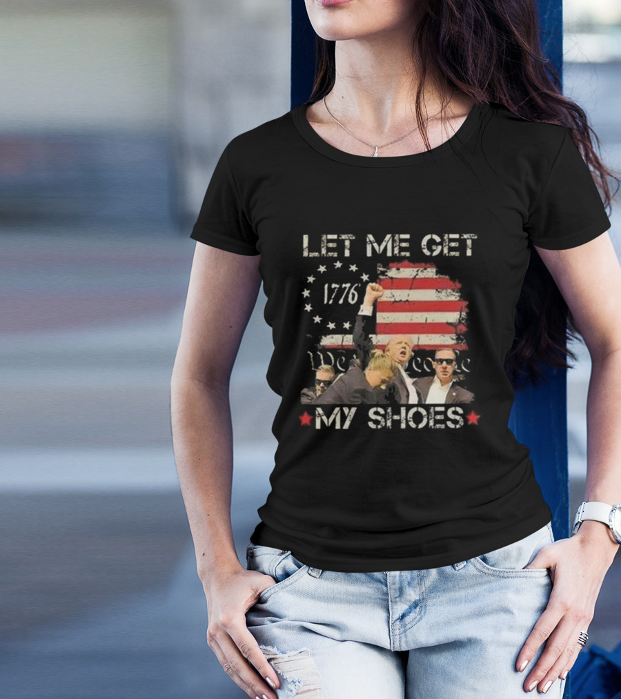 Let Me Get My Shoes 1776 We The People T-Shirt