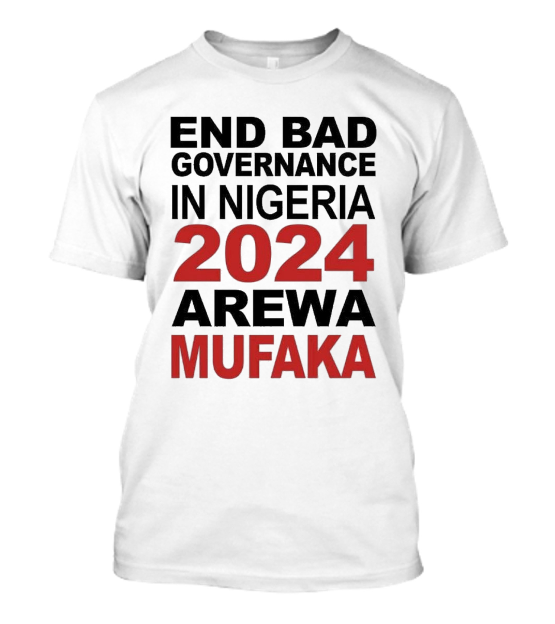 Bashir Abubakar End Bad Governance In Nigeria 2024 Arewa Mufaka Movement T-Shirt