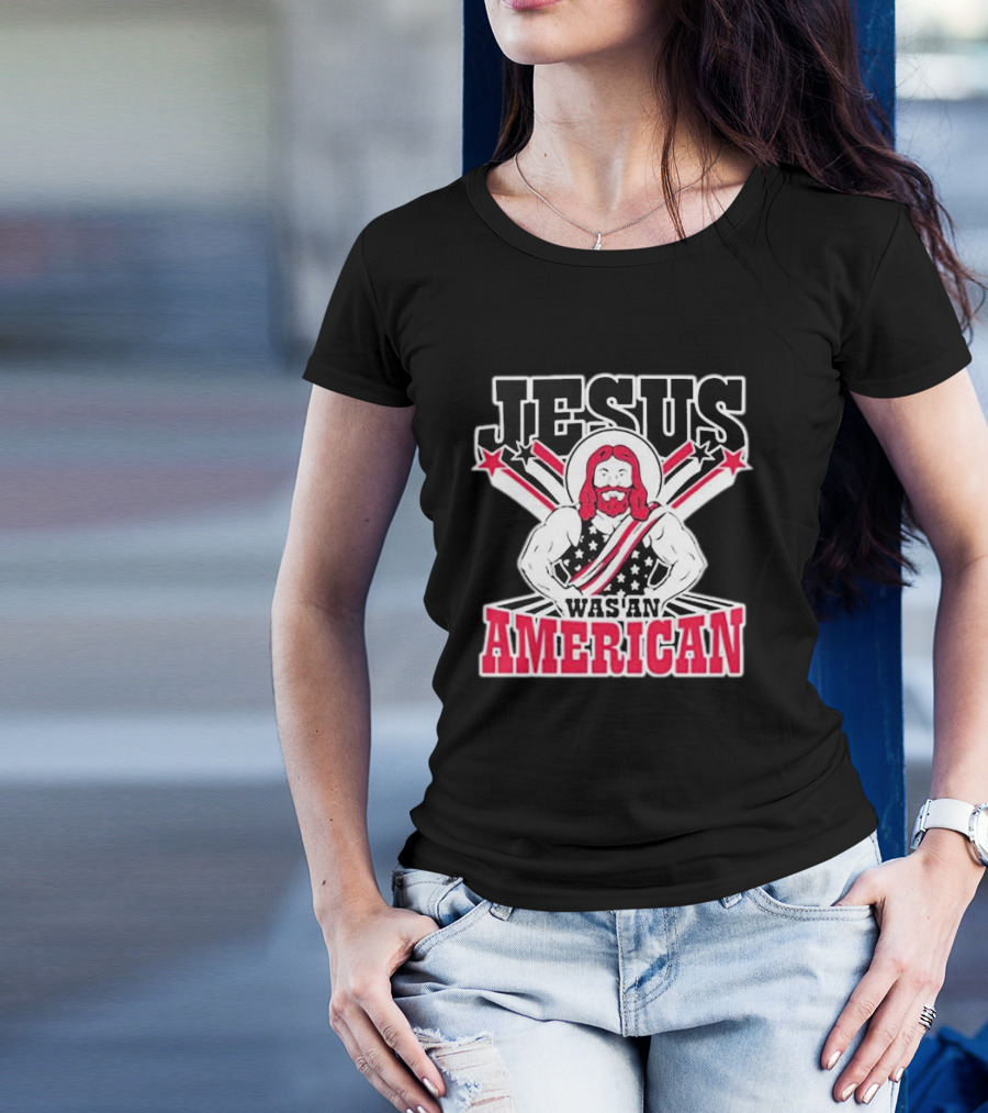 Jesus Was An American T-Shirt