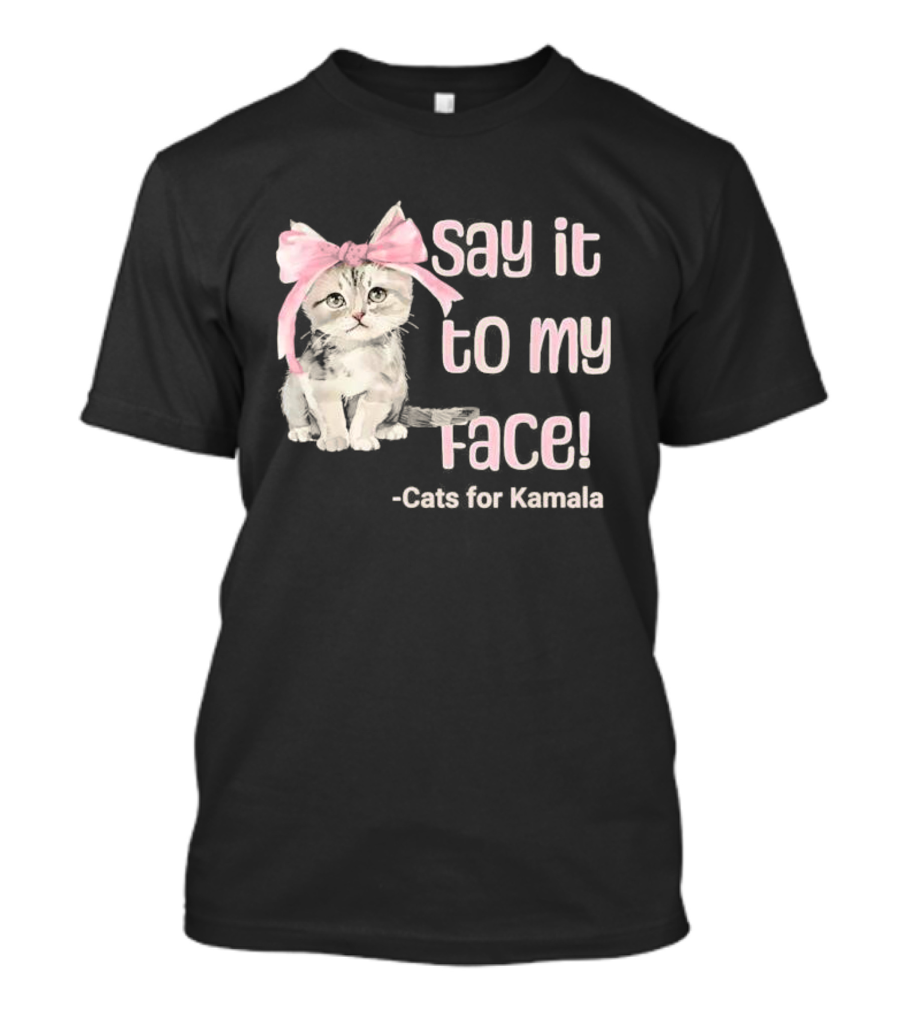 Say It To My Face Cats For Kamala Pink Bow Kitty T-Shirt