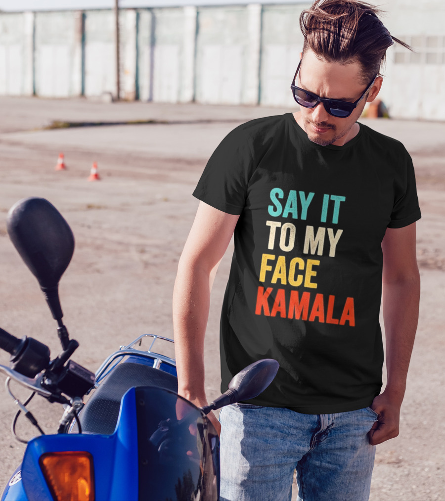 Say It To My Face Kamala Harris President 2024 Debate T-Shirt