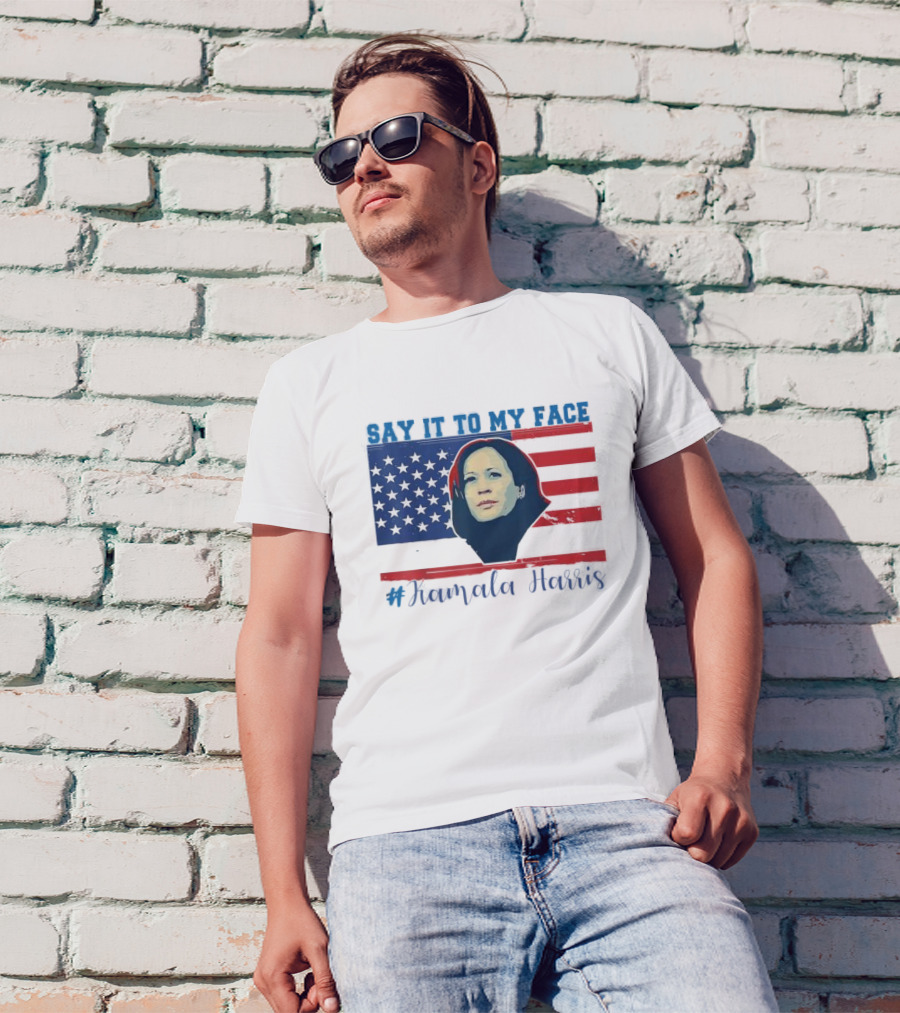 SAY IT TO MY FACE #Kamala Harris American Flag T-Shirt