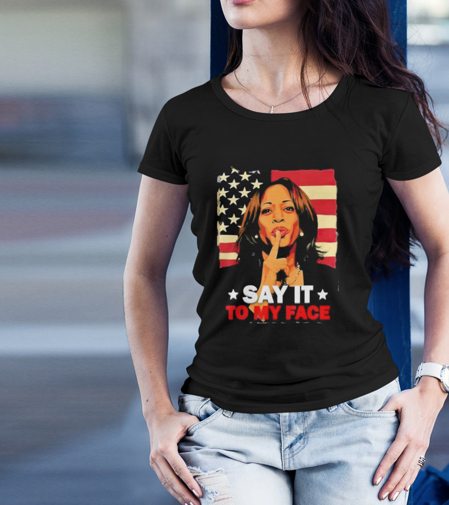 Say It To My Face Kamala Harris American Flag Leadership Challenge T-Shirt