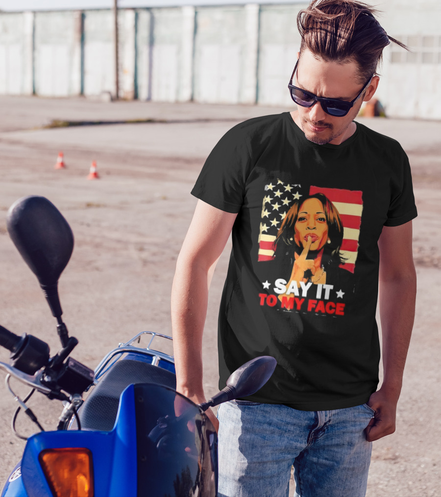 Say It To My Face Kamala Harris American Flag Leadership Challenge T-Shirt