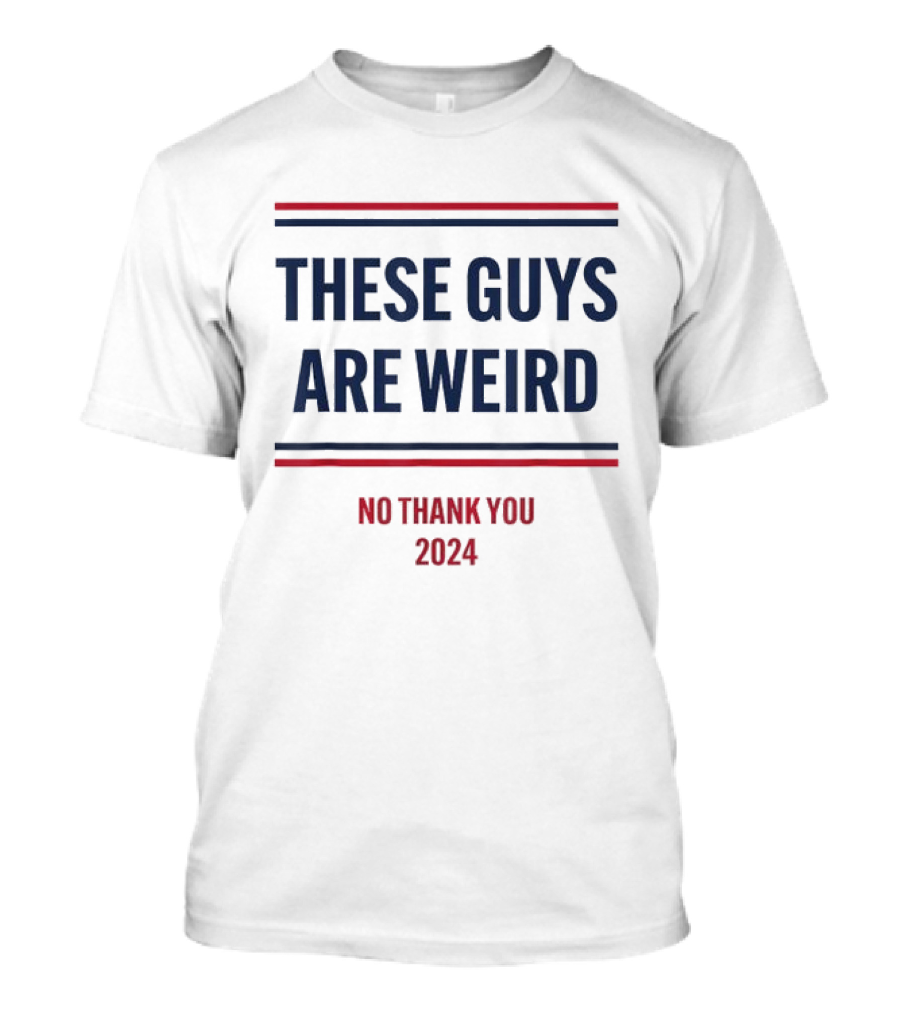 These Guys Are Weird No Thank You 2024 Election T-Shirt