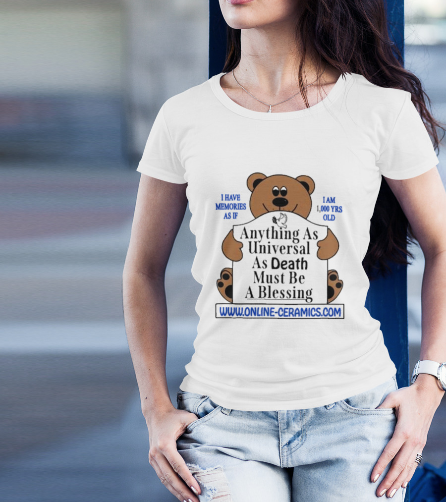 Online Ceramics Bear With Anything As Universal As Death Must Be A Blessing Text T-Shirt
