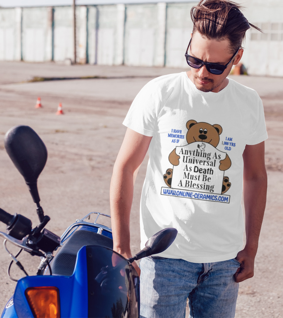 Online Ceramics Bear With Anything As Universal As Death Must Be A Blessing Text T-Shirt