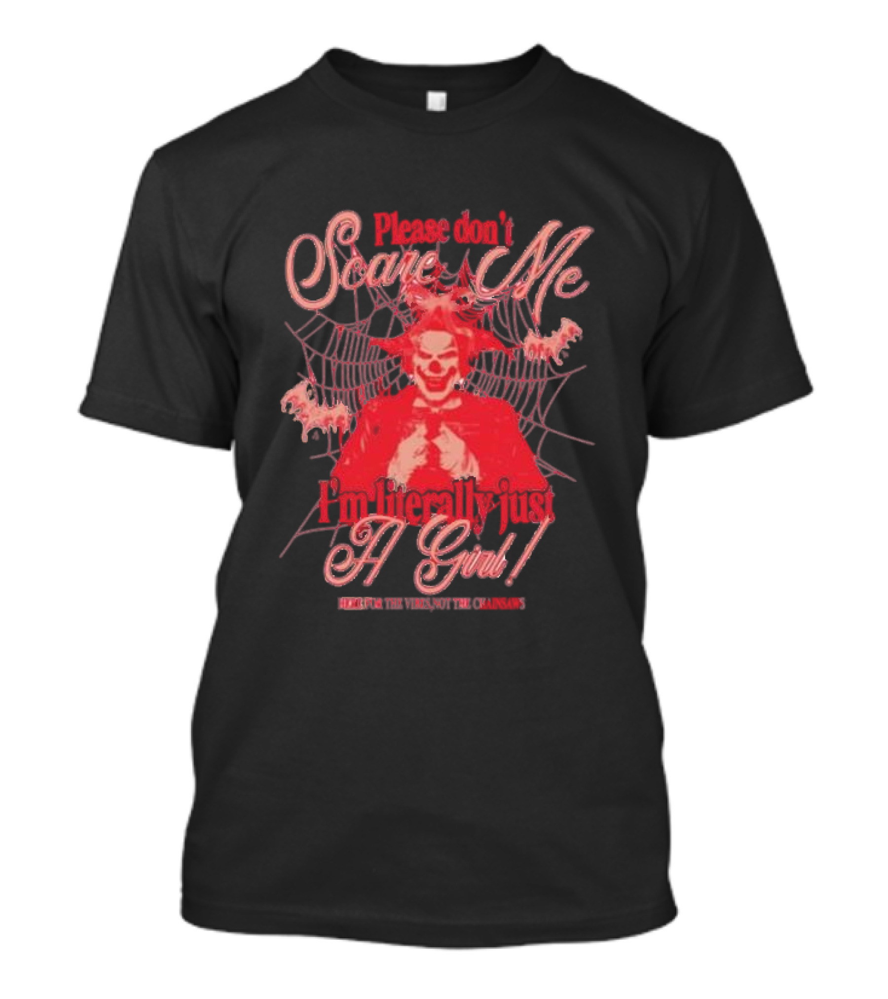 Please Don’t Scare Me I’m Literally Just A Girl Fear The Virus Not The Clowns T-Shirt