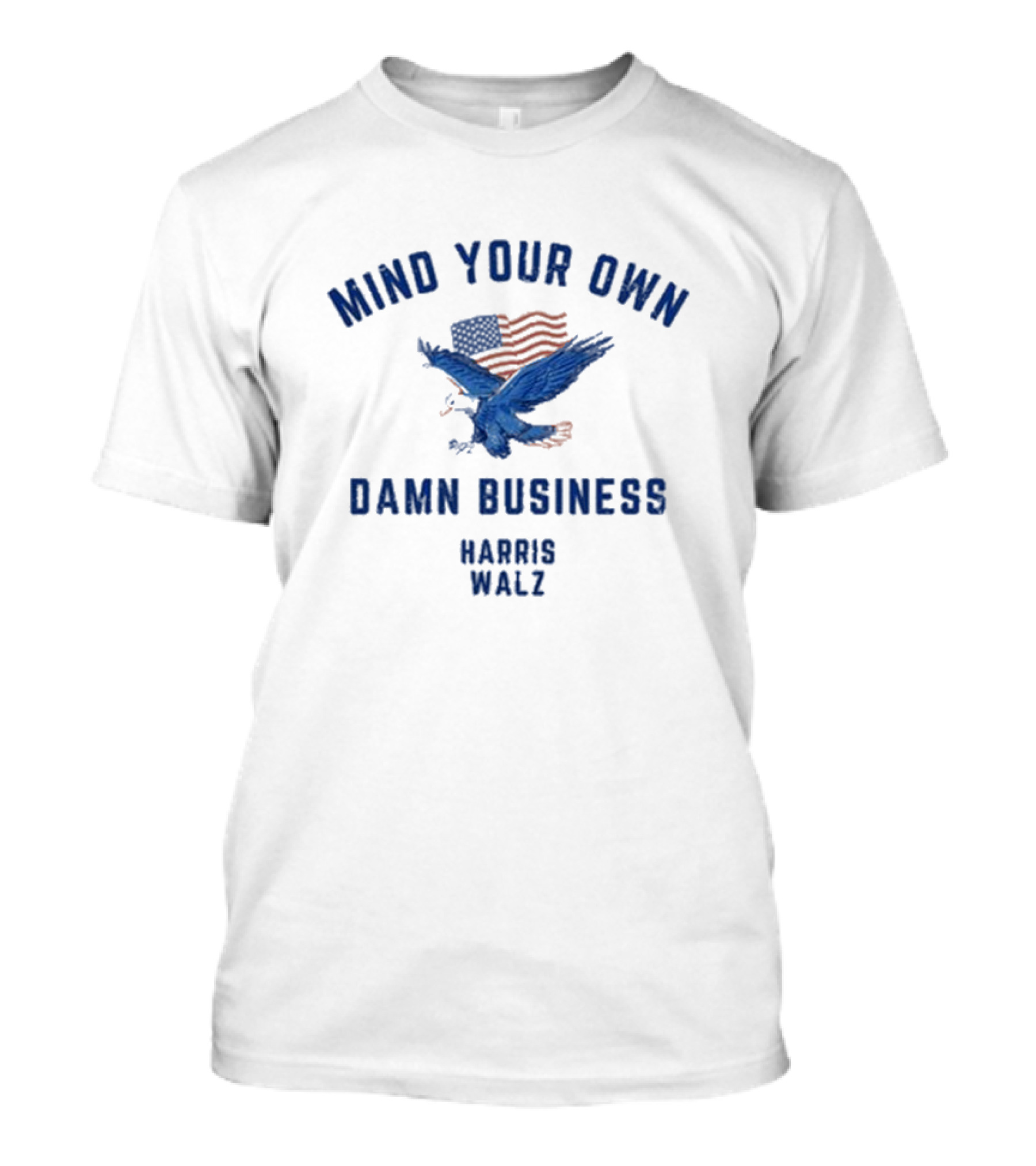 Mind Your Own Damn Business Eagle American Flag Harris Walz T-Shirt
