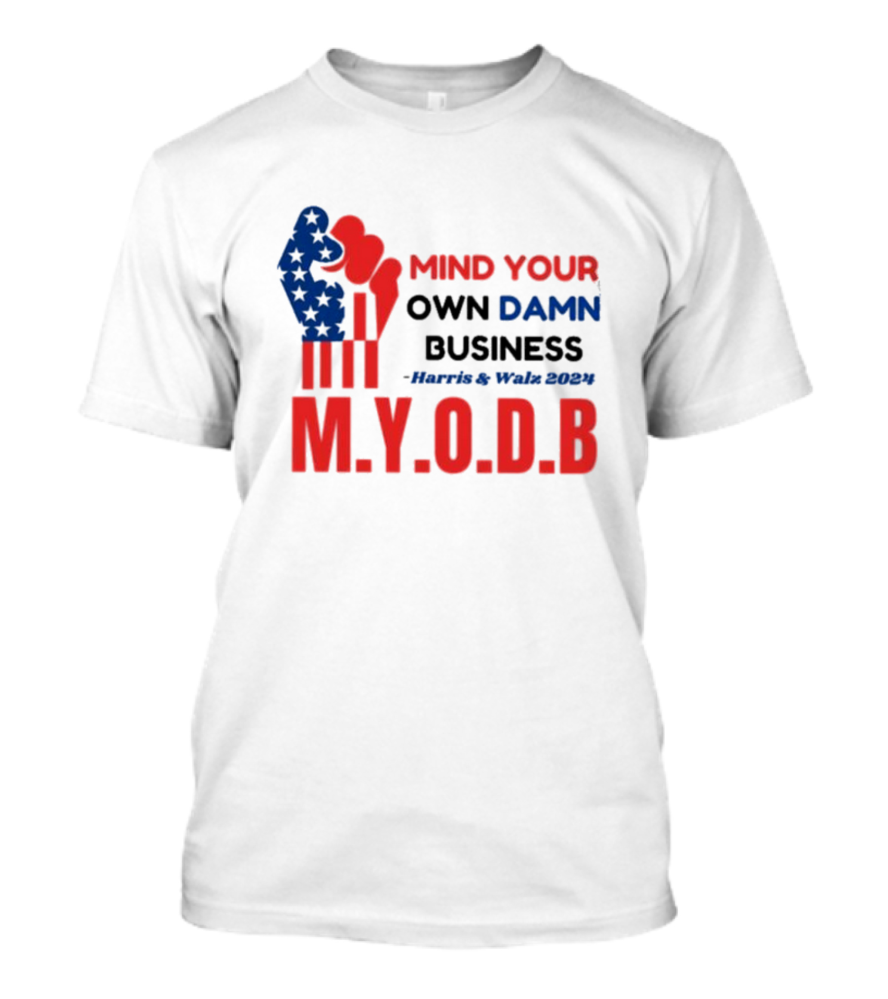 Mind Your Own Damn Business M.Y.O.D.B Harris And Walz T-Shirt